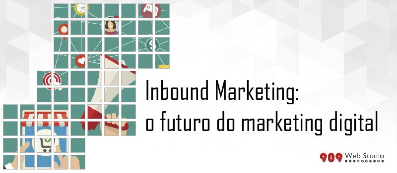 Inbound Marketing: a nova forma de conquistar clientes